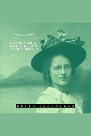 Du som aldrig gått ut ur ditt trädgårdsland - Klassiska Dikter - cover