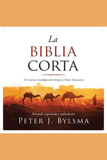 La Biblia Corta - Un resumen cronológico del Antiguo y Nuevo Testamento - cover