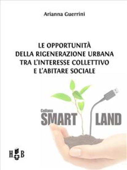 Le opportunità della Rigenerazione Urbana tra l'interesse collettivo e l'abitare sociale - cover