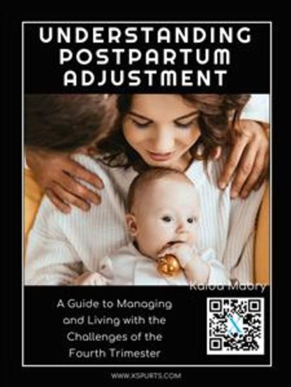 Understanding Postpartum Adjustment - A Guide to Managing and Living with the Challenges of the Fourth Trimester - cover