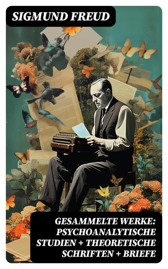 Gesammelte Werke: Psychoanalytische Studien + Theoretische Schriften + Briefe - cover