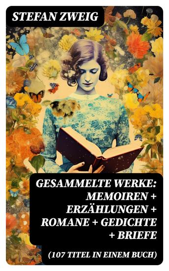 Gesammelte Werke: Memoiren + Erzählungen + Romane + Gedichte + Briefe (107 Titel in einem Buch) - cover