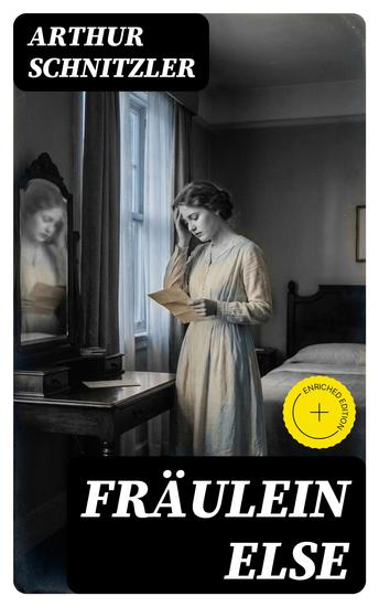 Fräulein Else - Bereicherte Ausgabe Ein Psychodrama über den inneren Kampf zwischen Scham und Aufopferungsbereitschaft - cover