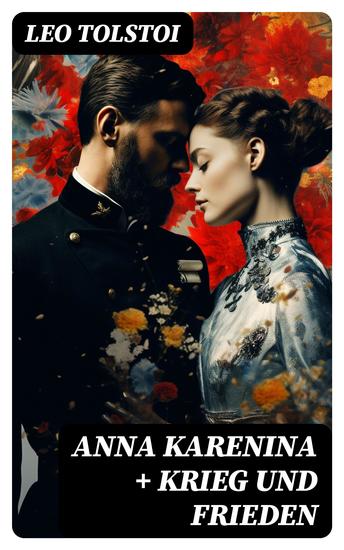 Anna Karenina + Krieg und Frieden - Zwei beliebte Klassiker der Weltliteratur von Lew Tolstoi - cover