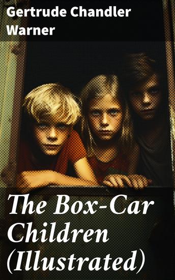 The Box-Car Children (Illustrated) - Warmhearted Family Classic - cover