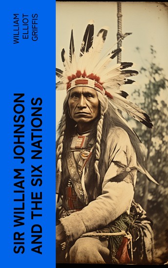 Sir William Johnson and the Six Nations - cover