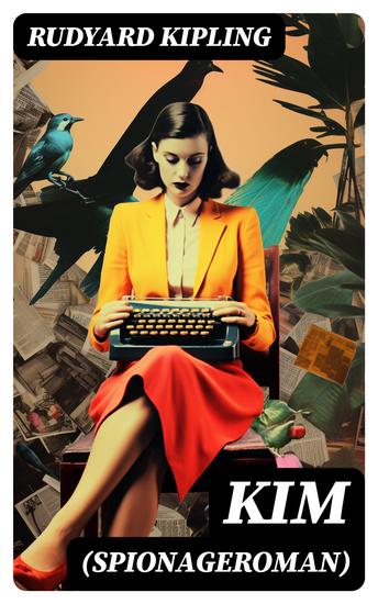 Kim (Spionageroman) - Historischer Abenteuerroman: Das Große Spiel (Konflikt zwischen Großbritannien und Russland) - cover
