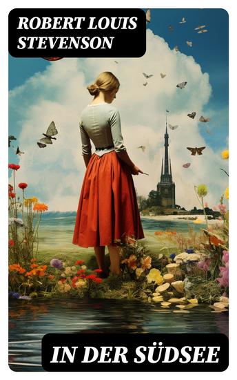 In der Südsee - Ein klassisches Erlebnis- und Reisebuch (Erinnerungsbericht über Stevensons drei Kreuzfahrten: Tahiti Hawaii Samoa und mehr) - cover