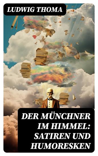 Der Münchner im Himmel: Satiren und Humoresken - cover