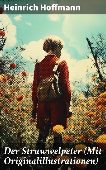 Der Struwwelpeter (Mit Originalillustrationen) - Eines der berühmtesten Kinderbücher Deutschlands - cover