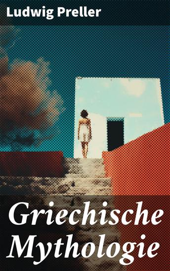 Griechische Mythologie - Troja und der trojanische Krieg Odysseus Prometheussage Tantalidensage Heraklessage… - cover