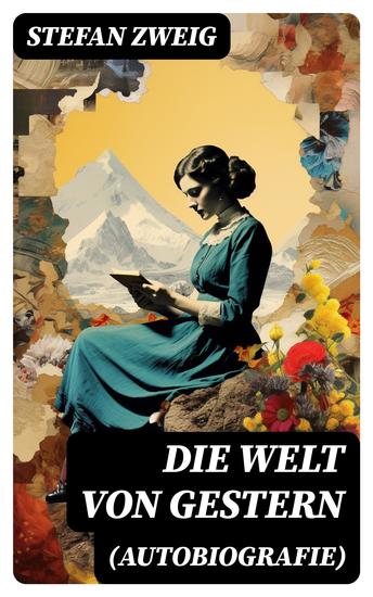 Die Welt von Gestern (Autobiografie) - Erinnerungen eines Europäers - Das goldene Zeitalter der Sicherheit - cover