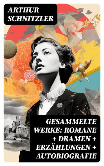 Gesammelte Werke: Romane + Dramen + Erzählungen + Autobiografie - cover