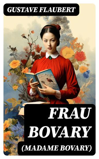 Frau Bovary (Madame Bovary) - Emma Bovary eine der faszinierendsten Frauen der Weltliteratur - cover