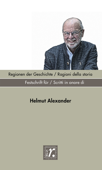 Geschichte und Region Storia e regione Sonderheft 2022 - Regionen der Geschichte Ragioni della storia Festschrift für Scritti in onore di Helmut Alexander - cover