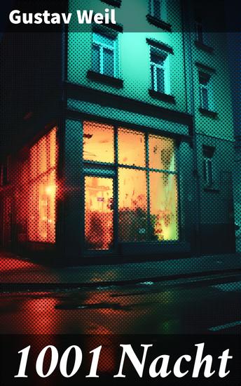 1001 Nacht - Ein Klassiker des Orients (Aladin + Scheherazade + Erste Reise Sindbads + Geschichte Mahmuds + Geschichte der Prinzessin von Deryabar König Kalad und vieles mehr) - cover