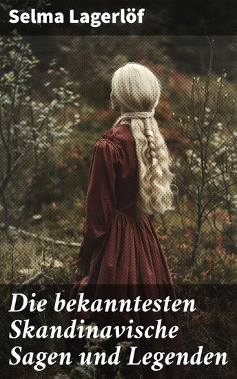 Die bekanntesten Skandinavische Sagen und Legenden - Zeitlose Skandinavische Mythen und Legenden - cover