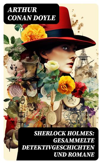 Sherlock Holmes: Gesammelte Detektivgeschichten und Romane - cover