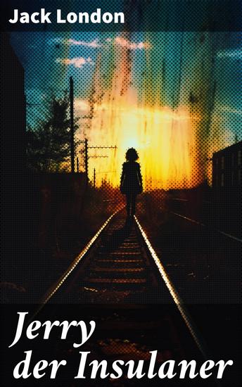 Jerry der Insulaner - Kampf ums Überleben in der Wildnis des Pazifiks: London's Abenteuerroman über Ethik und Naturgewalten - cover