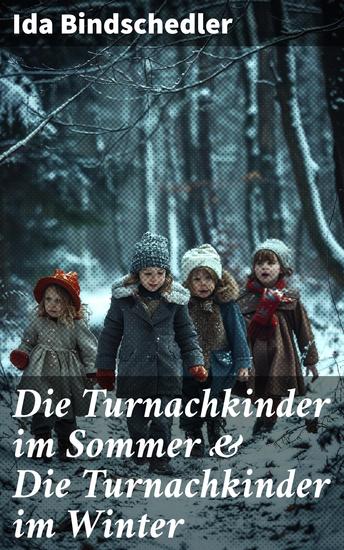 Die Turnachkinder im Sommer & Die Turnachkinder im Winter - Klassiker der Kinder- und Jugendliteratur - cover