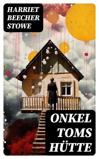 Onkel Toms Hütte - Sklaverei im Lande der Freiheit (Ausgabe mit Originalillustrationen) - cover