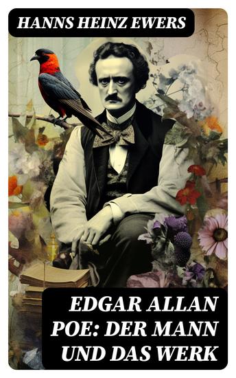 Edgar Allan Poe: Der Mann und das Werk - Eine detaillierte Biografie mit Abbildungen - cover