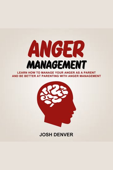 Anger Management: Learn How To Manage Your Anger as a Parent and be better at Parenting With Anger Management - cover