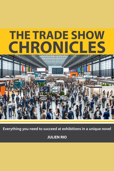 The Tradeshow Chronicles - Everything you need to succeed at exhibitions in a unique novel - cover