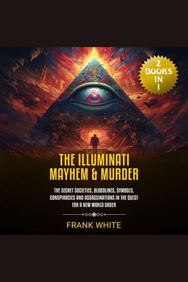 The Illuminati Mayhem & Murder - (2 Books in 1) The Secret Societies Bloodlines Symbols Conspiracies and Assassinations in the Quest for a New World Order - cover