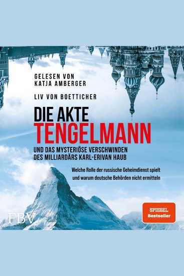Die Akte Tengelmann und das mysteriöse Verschwinden des Milliardärs Karl-Erivan Haub - Welche Rolle der russische Geheimdienst spielt und warum deutsche Behörden nicht ermitteln - cover