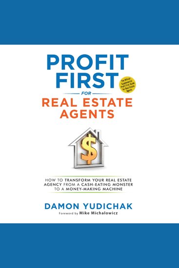 Profit First for Real Estate Agents - How to Transform Your Real Estate Agency from a Cash-Eating Monster to a Money Making-Machine - cover