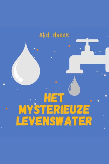 Abel Classics Het mysterieuze levenswater - cover
