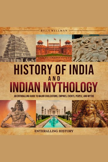 History of India and Indian Mythology: An Enthralling Guide to Major Civilizations Empires Events People and Myths - cover