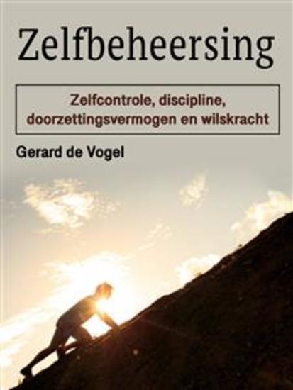 Zelfbeheersing - Zelfcontrole discipline doorzettingsvermogen en wilskracht - cover