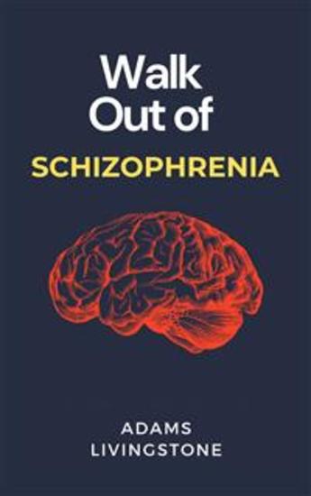 Walk Out of Schizophrenia - cover