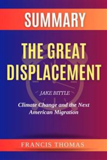 Summary of The Great Displacement by Jake Bittle:Climate Change and the Next American Migration - A Comprehensive Summary - cover