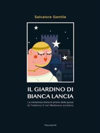Il giardino di Bianca Lancia - La misteriosa storia di amore della sposa di Federico II nel Medioevo siciliano - cover