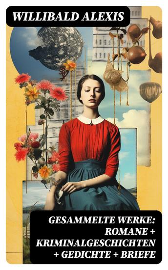 Gesammelte Werke: Romane + Kriminalgeschichten + Gedichte + Briefe - cover