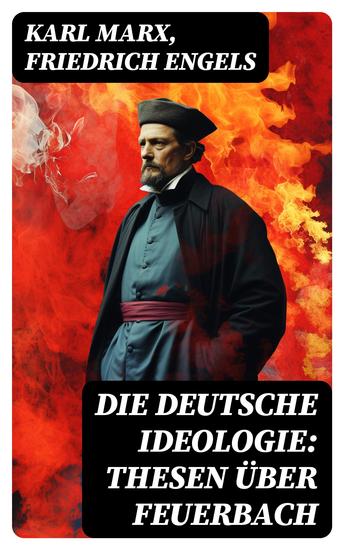 Die deutsche Ideologie: Thesen über Feuerbach - cover