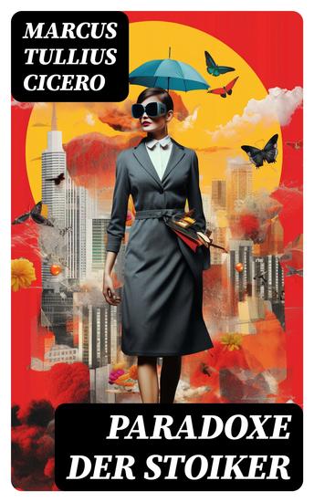 Paradoxe der Stoiker - Philosophie Ethik und Selbstdisziplin der Stoiker - cover