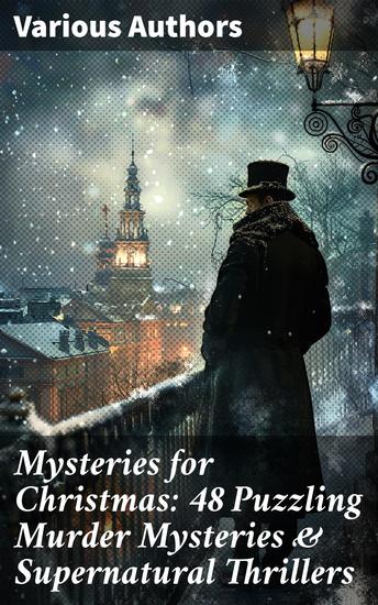 Mysteries for Christmas: 48 Puzzling Murder Mysteries & Supernatural Thrillers - Eerie Enigmas: Victorian Supernatural Tales & Edwardian Puzzlers - cover
