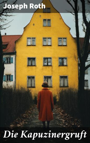 Die Kapuzinergruft - Melancholie und moralischer Verfall im Wiener Exil - cover