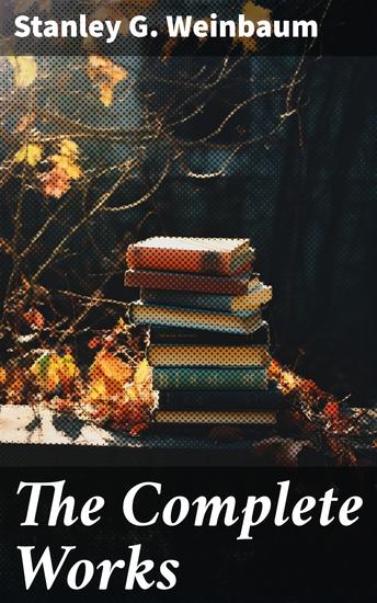 The Complete Works - Science Fiction Classics Post-Apocalyptic Novels & Space Adventure Books - cover