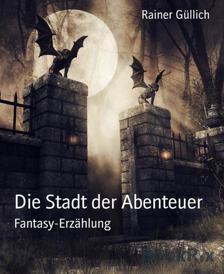Die Stadt der Abenteuer - Fantasy-Erzählung - cover