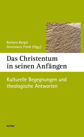 Das Christentum in seinen Anfängen - Kulturelle Begegnungen und theologische Antworten - cover