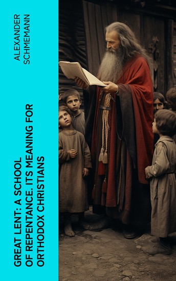 Great Lent: A School of Repentance Its Meaning for Orthodox Christians - cover