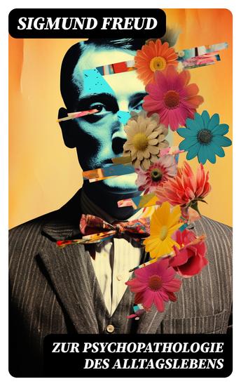 Zur Psychopathologie des Alltagslebens - Über Vergessen Versprechen Vergreifen Aberglaube und Irrtum - cover