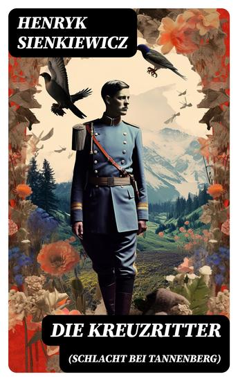 Die Kreuzritter (Schlacht bei Tannenberg) - Staat des Deutschen Ordens (Historischer Roman) - cover