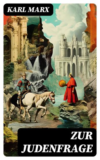 Zur Judenfrage - Politische Emanzipation der Juden in Preußen (Die Frage von dem Verhältnis der Religion zum Staat) - cover