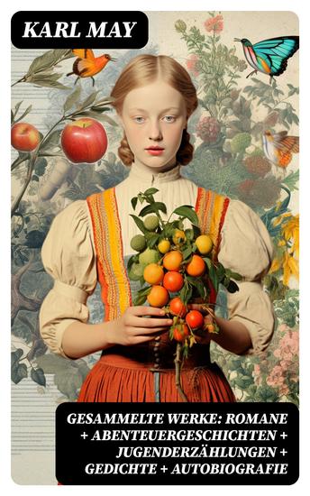 Gesammelte Werke: Romane + Abenteuergeschichten + Jugenderzählungen + Gedichte + Autobiografie - cover